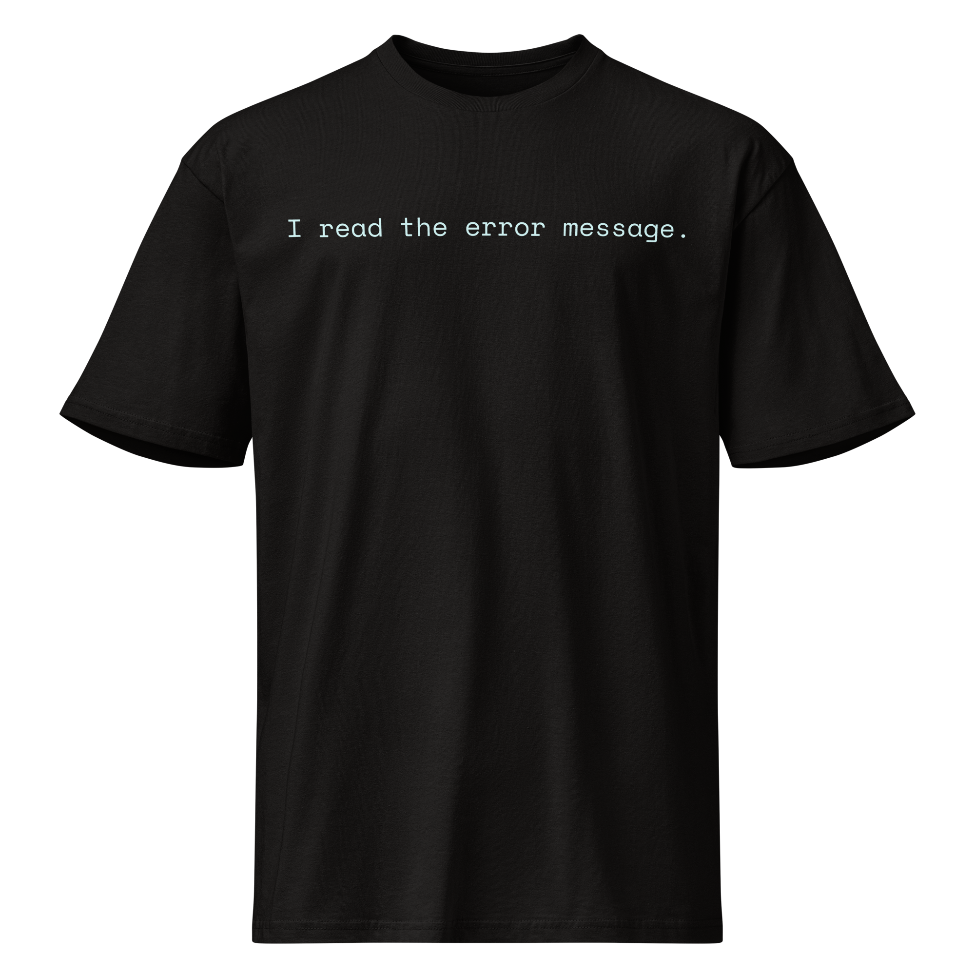 "I Read the Error Message." Tee (Men's)